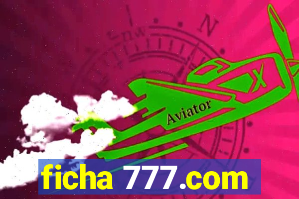 ficha 777.com